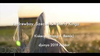 Andrewboy, Szecsei & Péterfy Kinga - Kiskece Strong R  Remix (djsinyo 2019 reboot)