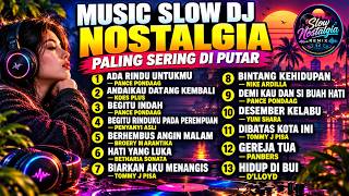LAGU NOSTALGIA 80–90an PALING SERING DIPUTAR | Slow DJ Nostalgia Bikin Rindu & Terkenang