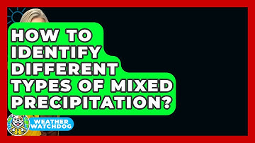 How To Identify Different Types Of Mixed Precipitation? - Weather Watchdog