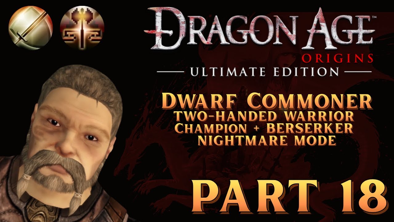 | Dragon Age Origins | Dwarf Commoner Story (2H Warrior): Camp - Nightmare Mode [Part 18]