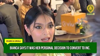 Bianca Umali says it was her personal decision to convert to INC