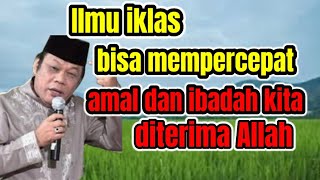 KH zainudin MZ, ilmu ikhlas bisa mempercepat amal dan ibadah kita diterima Allah 
