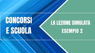 La lezione simulata della prova orale -  Esempio 2