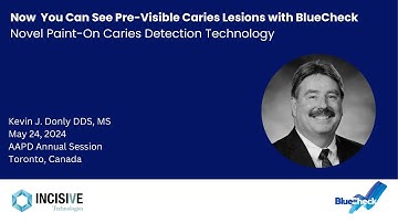 Now You Can detect Pre-Visible Caries Lesions with BlueCheck - Kevin Dolly, DDS, MS