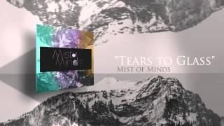 Video thumbnail of "Mist of Minds - Tears to Glass"