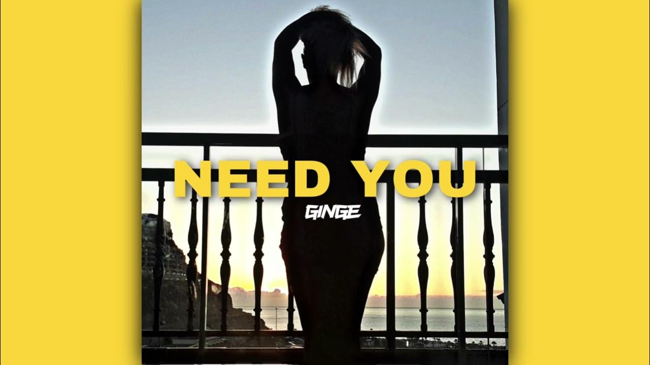 Ginge - Need You - YouTube