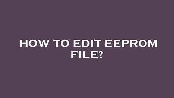 How to edit eeprom file?