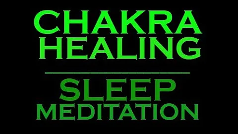 Chakra HEALING ~ SLEEP Meditation for Healing and Balance