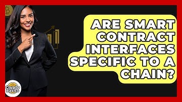 Are Smart Contract Interfaces Specific To A Chain? - CryptoBasics360.com