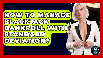How To Manage Blackjack Bankroll With Standard Deviation? - The Blackjack Blueprint