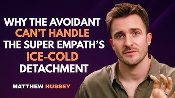 Why the Avoidant Can’t Handle the Super Empath’s Ice-Cold Detachment | Matthew Hussey
