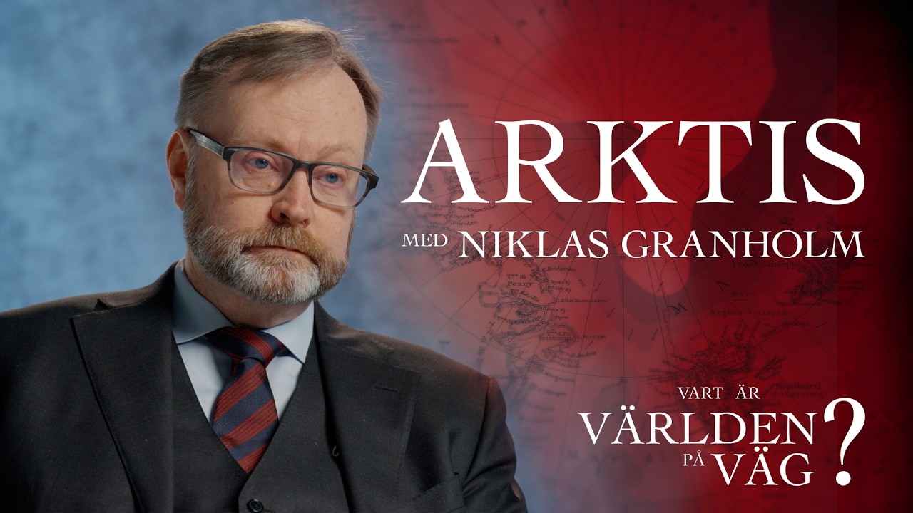Niklas Granholm om Arktis | Vart är världen på väg?