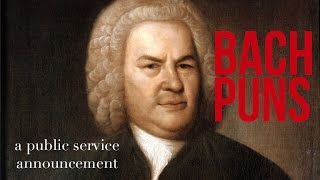 Bach Puns - A Public Service Announcement
