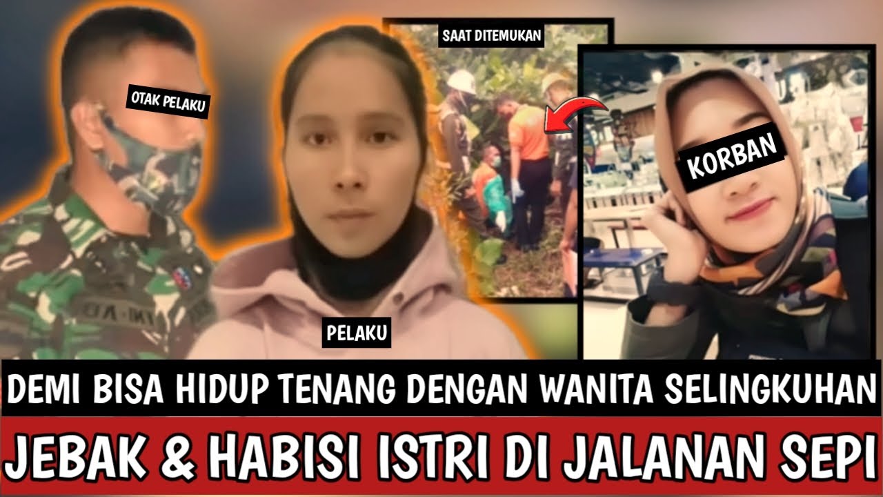 ALIBI MAUT OKNUM TNI AJAK SELINGKUHAN HABISI ISTRI AGAR BISA HIDUP TENANG