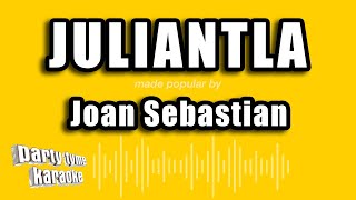 Video thumbnail of "Joan Sebastian - Juliantla (Versión Karaoke)"