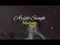 Arijit Singh Mashup 2024  ( Full version ) I SICKVED