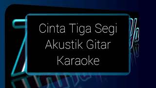 Cinta Tiga Segi | Akustik Gitar Lirik Lagu Karaoke