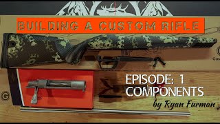 Building a Custom Rifle  Episode: 1, Components