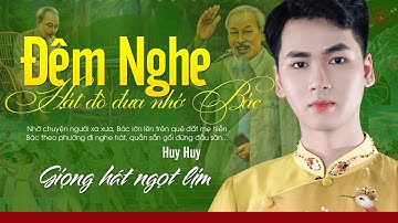 Đêm Nghe Hát Đò Đưa Nhớ Bác - Huy Huy | Ca khúc hay nhất về Bác Hồ