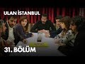 Ulan İstanbul 31. Bölüm - Full Bölüm