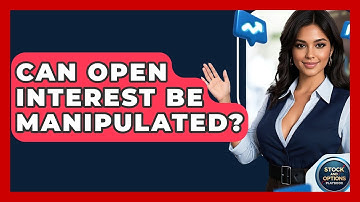 Can Open Interest Be Manipulated? - Stock and Options Playbook