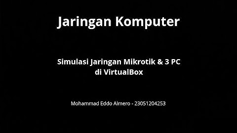 Simulasi Jaringan Mikrotik & 3 PC di VirtualBox - Jaringan Komputer