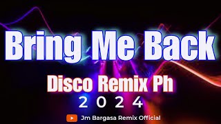 Bring Me Back - Disco Remix Ph ( Jm Bargasa Remix Official ) #trendingvideo tiktok \u0026 CapCut edition