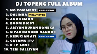 DJ TOPENG FULL ALBUM TERBARU - NO COMMENT | DALINDA | ANU REMON | VIRAL TIKTOK