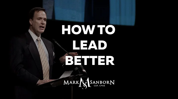 How to Lead Better | Mark Sanborn, Top Leadership ...