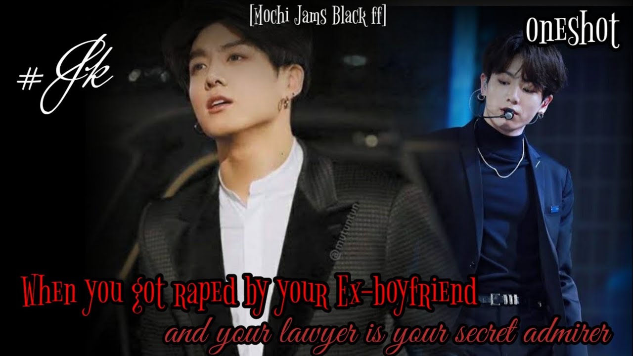[Jungkook oneshot]•When you got raped by your ex-boyfriend and your lawyer is your secret admirer•