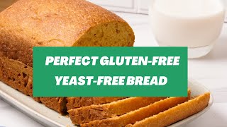 How to Make PERFECT Gluten-Free Yeast-Free Bread At Home