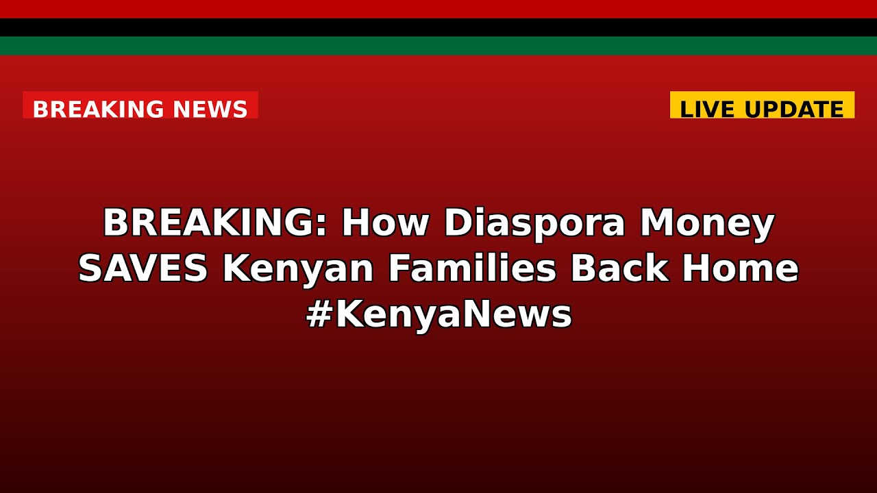 BREAKING: How Diaspora Money SAVES Kenyan Families Back Home 