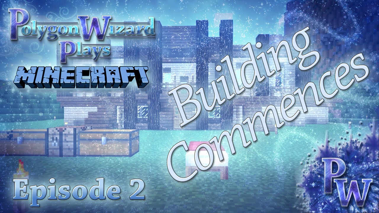 Polygon Wizard Plays Minecraft - Episode 2 - Building Commences