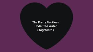The Pretty Reckless - Under The Water Nightcore