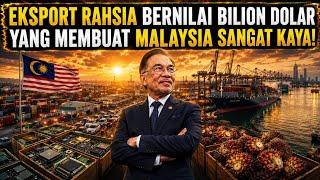 RAHSIA EKSPORT BILION DOLAR YANG MENJADIKAN MALAYSIA SEBUAH KUASA EKONOMI GERGASI DUNIA