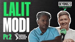 SPECIAL GUEST: LALIT MODI | "I broke every rule in the book that day” | All things IPL | PART 2 of 3 Wealth