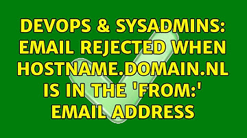 DevOps & SysAdmins: Email rejected when hostname.domain.nl is in the 