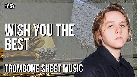 Trombone Sheet Music: How to play Wish You The Best by Lewis Capaldi