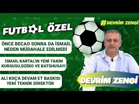 Önce Becao sonra da İsmail/İsmail Kartal'ın yeni oyun planı/Ali Koç'a devam et baskısı ve yeni hoca