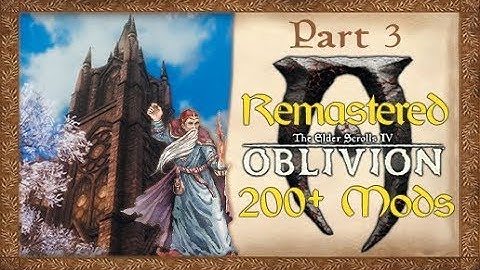 Oblivion with 200+ Mods (Part 3 - Bruma)