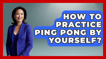 How To Practice Ping Pong By Yourself? - The Racket Xpert