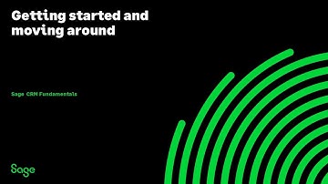 Sage CRM - Getting started and moving around