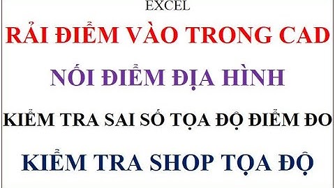 Rải điểm tọa độ vào trong Cad, Nối điểm đo địa hình, kiểm tra sai số tọa độ điểm đo Version 1