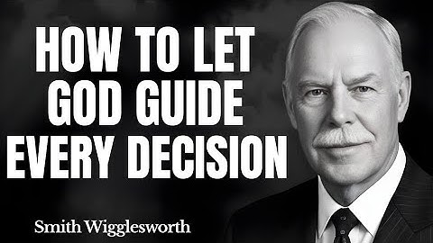 How to Let God Guide Every Decision: 5 Daily Alignments With the Inner Voice | Smith Wigglesworth