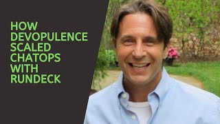 Rundeck User Stories:  How Devopulence Scaled Chatops with Rundeck