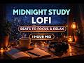 Midnight Study LoFi 🌙 Beats to Focus &amp; Relax | 1 Hour Mix