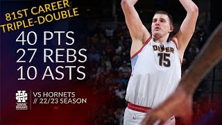 Nikola Jokic 40 pts 27 rebs 10 asts vs Hornets 22/23 season