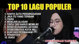 TOP 1O LAGU POPULER || COVER INDAH YASTAMI