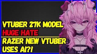 Full HUGE VTUBER BACKLASH OVER 27k Model, Razer New Vtuber using AI! Guide