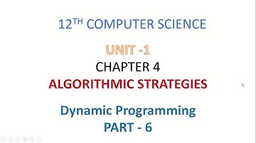 12th CS  | CHAPTER 4 | ALGORITHMIC STRATEGIES | PART 6 | DYNAMIC PROGRAMMING